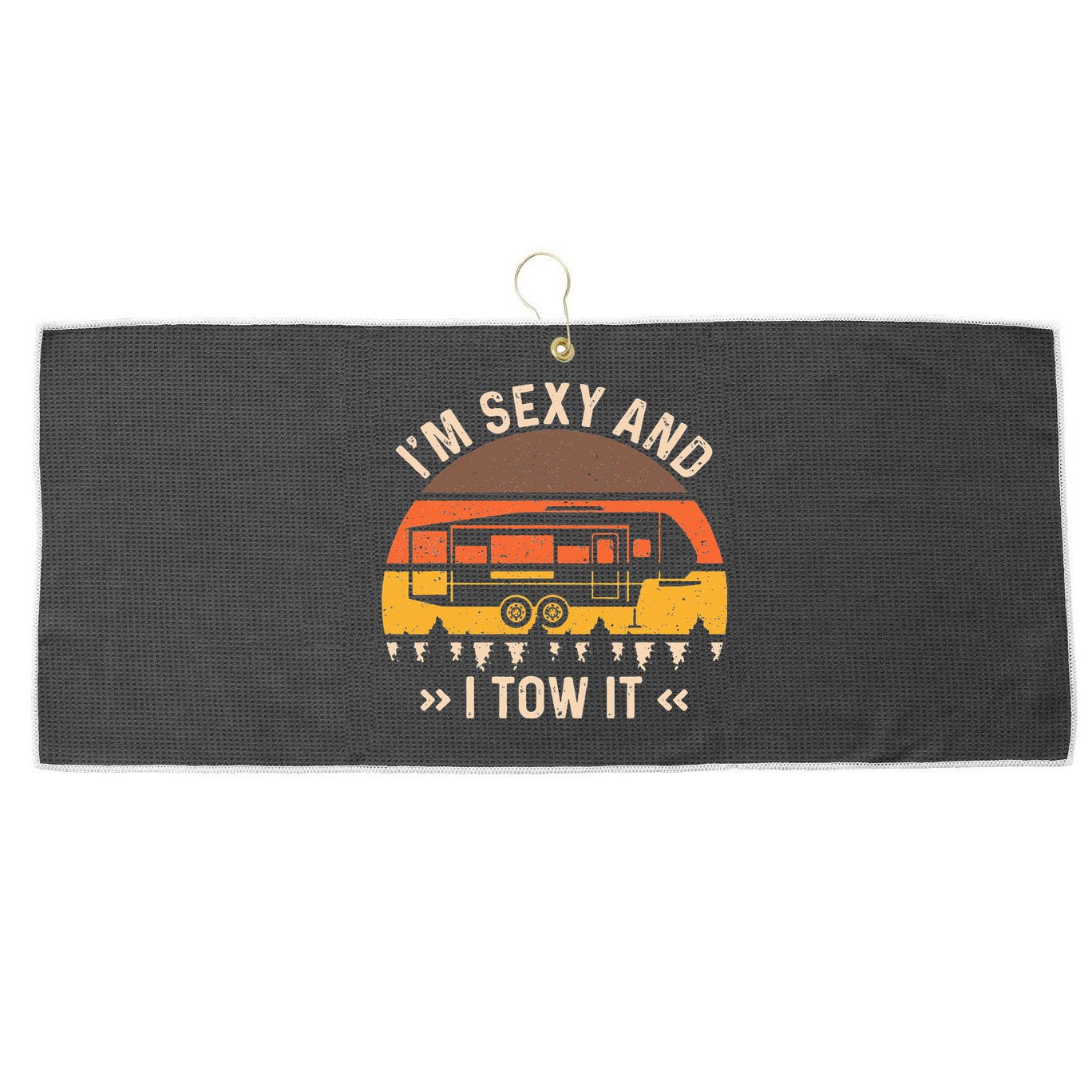 Im Sexy And I Tow It Im Sexy And I Tow It Camping RV Large Microfiber Waffle Golf Towel