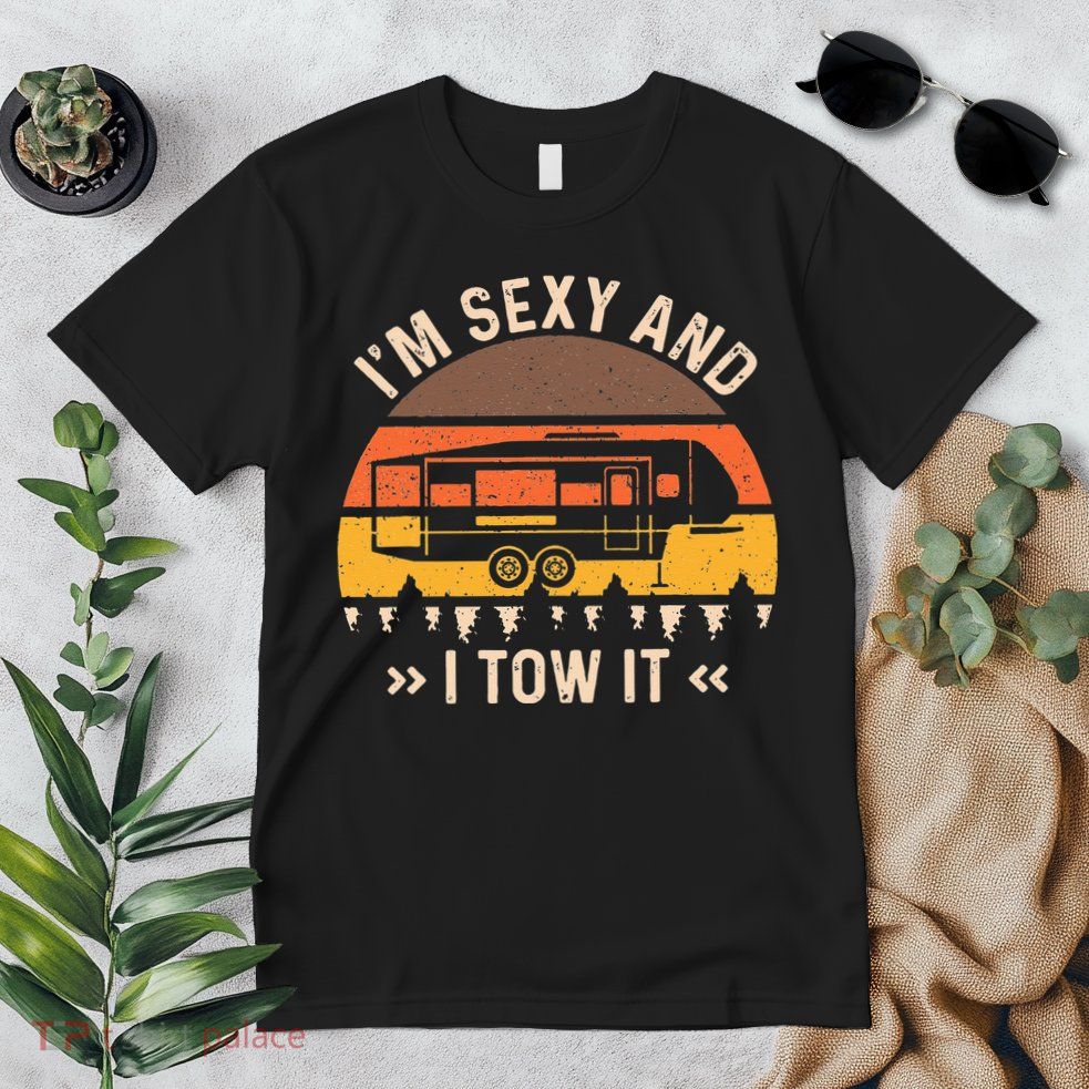 Im Sexy And I Tow It Im Sexy And I Tow It Camping RV Premium T-Shirt