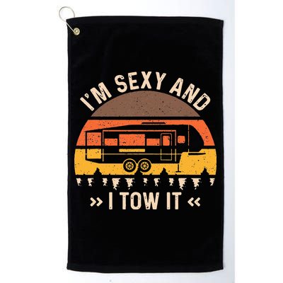 Im Sexy And I Tow It Im Sexy And I Tow It Camping RV Golf Towel