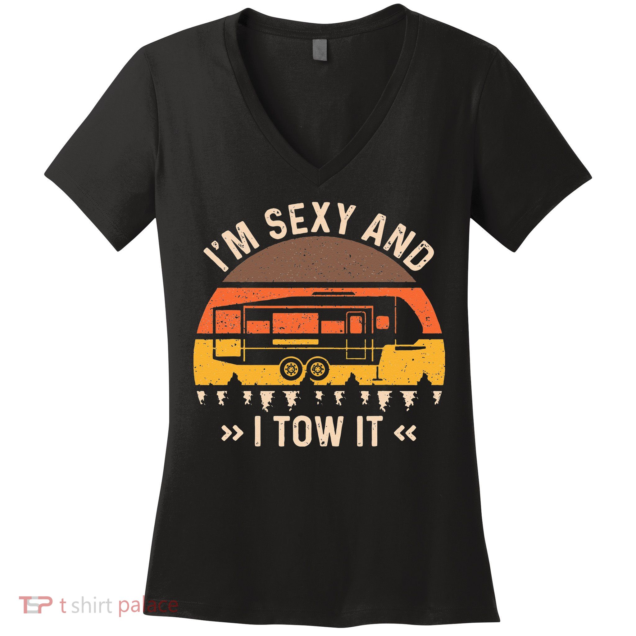Im Sexy And I Tow It Im Sexy And I Tow It Camping RV Women's V-Neck T-Shirt