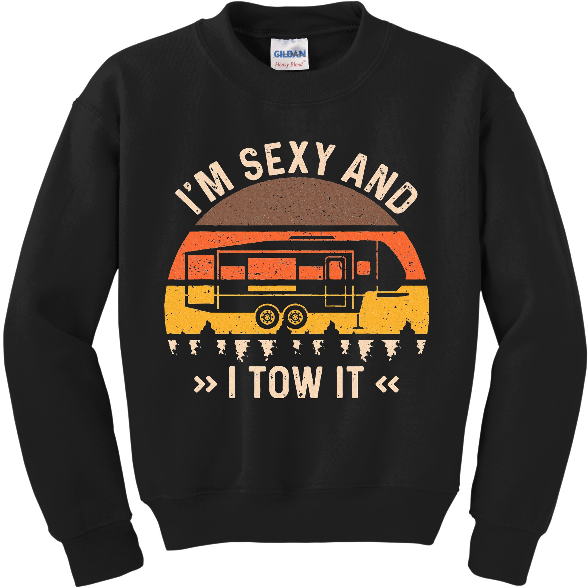 Im Sexy And I Tow It Im Sexy And I Tow It Camping RV Kids Sweatshirt