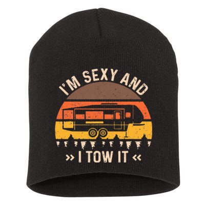 Im Sexy And I Tow It Im Sexy And I Tow It Camping RV Short Acrylic Beanie