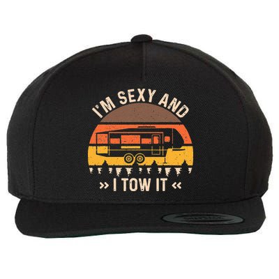 Im Sexy And I Tow It Im Sexy And I Tow It Camping RV Wool Snapback Cap
