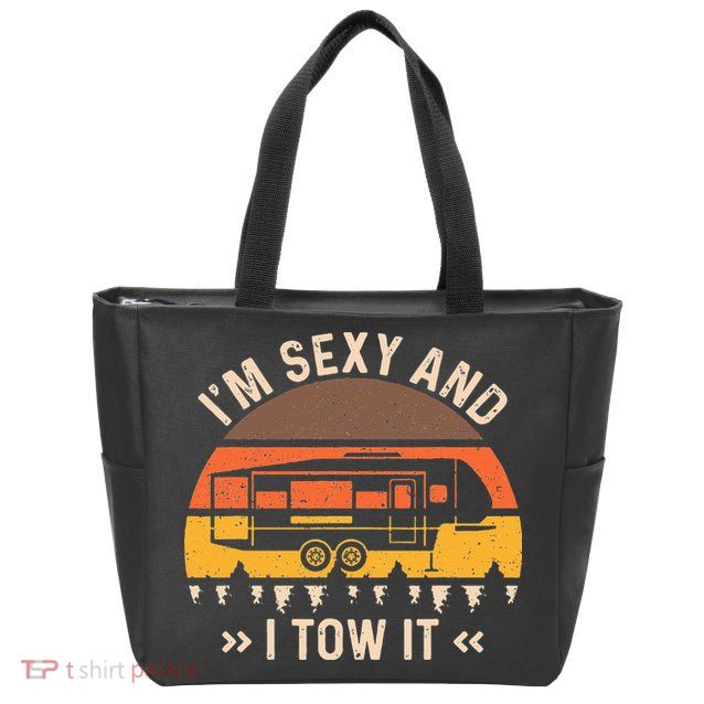 Im Sexy And I Tow It Im Sexy And I Tow It Camping RV Zip Tote Bag