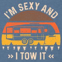 Im Sexy And I Tow It Im Sexy And I Tow It Camping RV Garment-Dyed Sweatshirt