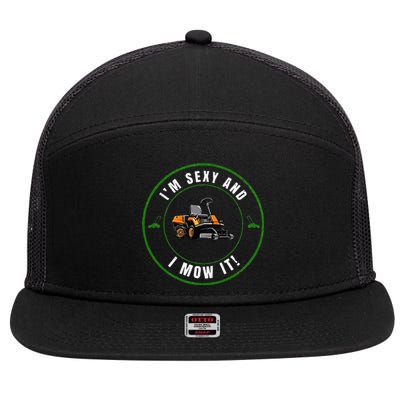 Im Sexy And I Mow It Fathers Day Dad Joke Mower 7 Panel Mesh Trucker Snapback Hat