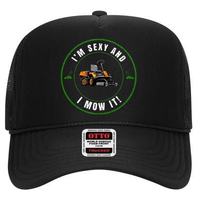 Im Sexy And I Mow It Fathers Day Dad Joke Mower High Crown Mesh Back Trucker Hat