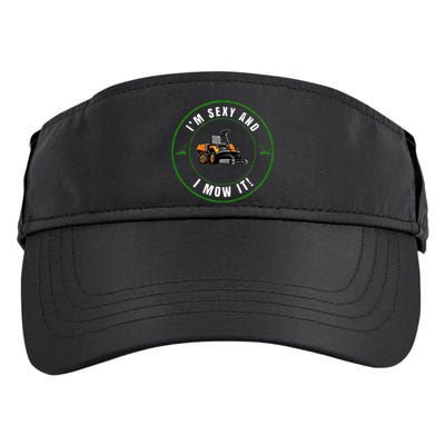 Im Sexy And I Mow It Fathers Day Dad Joke Mower Adult Drive Performance Visor