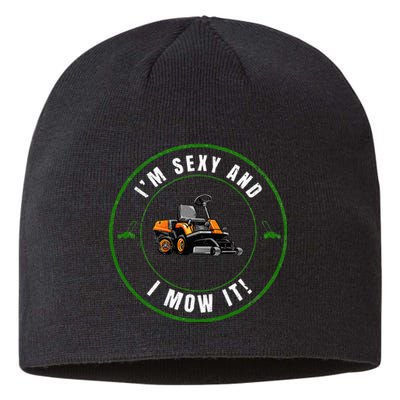 Im Sexy And I Mow It Fathers Day Dad Joke Mower Sustainable Beanie