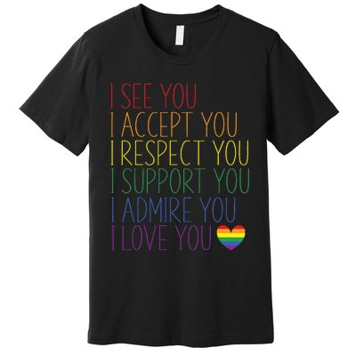 I See Accept Respect Support Admire Love You Lgbtq Premium T-Shirt