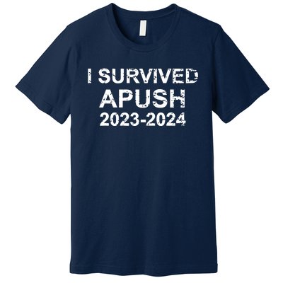 I Survived Apush 20232024 For Students Teachers Funny Premium T-Shirt