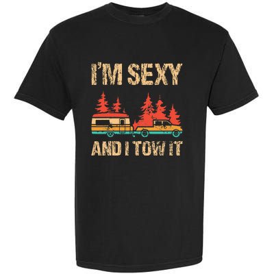 IM Sexy And I Tow It Bigfoot Camp Trees Hike Hiking Camping Garment-Dyed Heavyweight T-Shirt