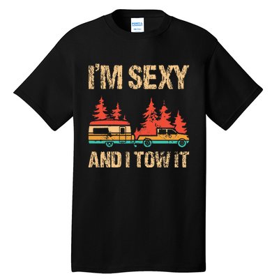 IM Sexy And I Tow It Bigfoot Camp Trees Hike Hiking Camping Tall T-Shirt