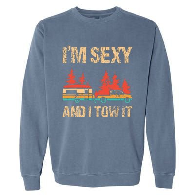 IM Sexy And I Tow It Bigfoot Camp Trees Hike Hiking Camping Garment-Dyed Sweatshirt