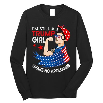 IM Still A Trump Girl I Make No Apologies Long Sleeve Shirt