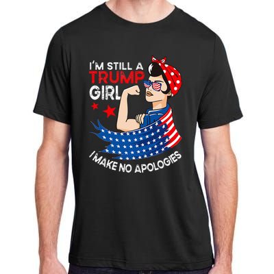 IM Still A Trump Girl I Make No Apologies Adult ChromaSoft Performance T-Shirt