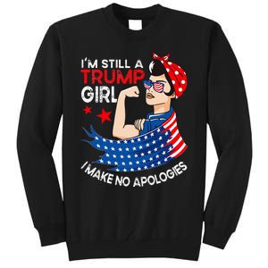 IM Still A Trump Girl I Make No Apologies Tall Sweatshirt