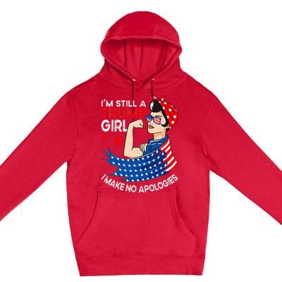 IM Still A Trump Girl I Make No Apologies Premium Pullover Hoodie