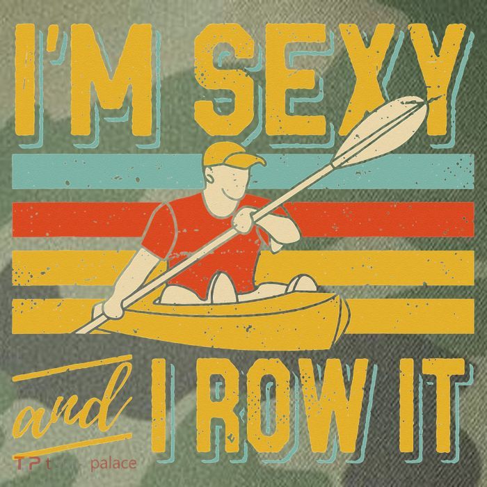 I'm Sexy And I Row It Canoeing Rowing Kayak Fishing Kayaking Legacy Tie Dye Trucker Hat