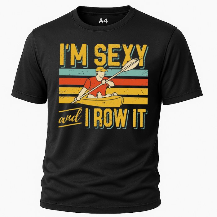 I'm Sexy And I Row It Canoeing Rowing Kayak Fishing Kayaking Cooling Performance Crew T-Shirt