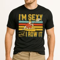I'm Sexy And I Row It Canoeing Rowing Kayak Fishing Kayaking Cooling Performance Crew T-Shirt
