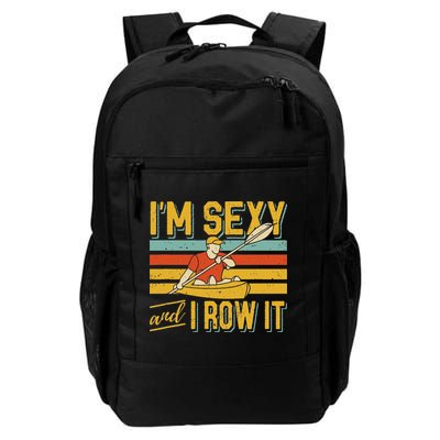 I'm Sexy And I Row It Canoeing Rowing Kayak Fishing Kayaking Backpack