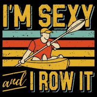 I'm Sexy And I Row It Canoeing Rowing Kayak Fishing Kayaking Bucket Hat