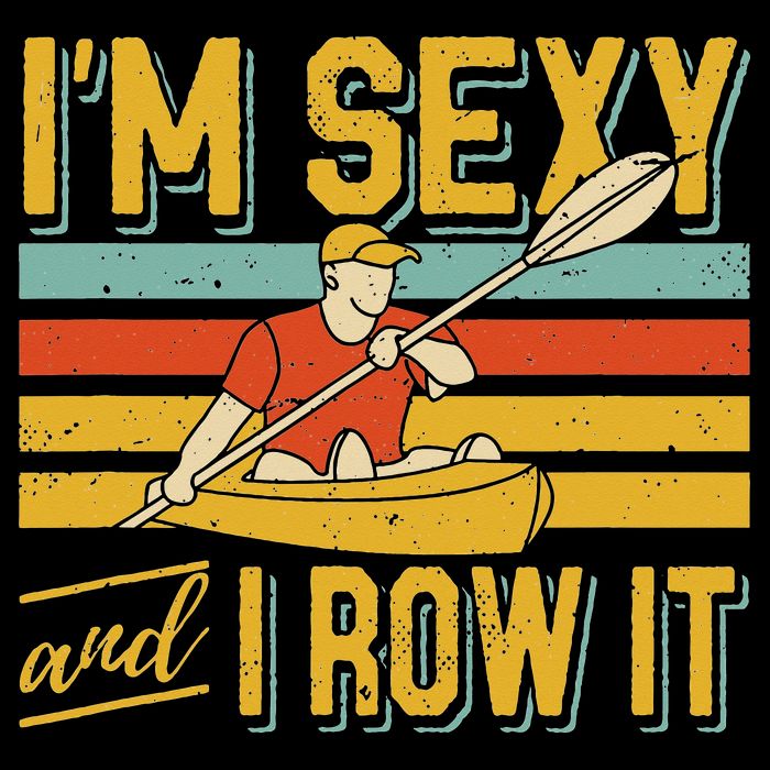 I'm Sexy And I Row It Canoeing Rowing Kayak Fishing Kayaking Bucket Hat