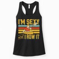 I'm Sexy And I Row It Canoeing Rowing Kayak Fishing Kayaking Womens Tank Top