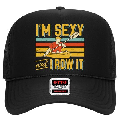 I'm Sexy And I Row It Canoeing Rowing Kayak Fishing Kayaking Trucker Hat