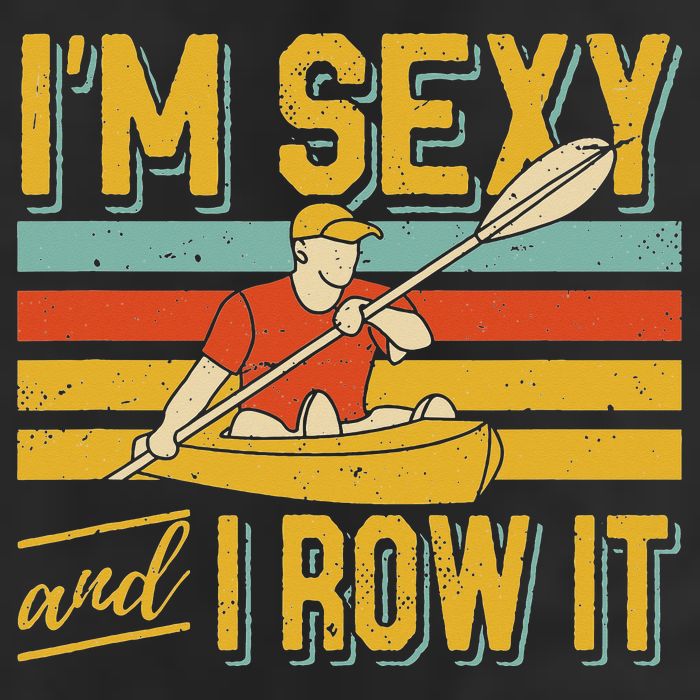 I'm Sexy And I Row It Canoeing Rowing Kayak Fishing Kayaking Golf Towel