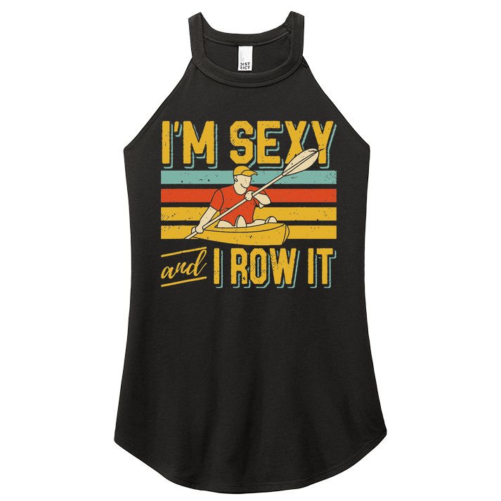 I'm Sexy And I Row It Canoeing Rowing Kayak Fishing Kayaking Women's Perfect Tri Rocker Tank