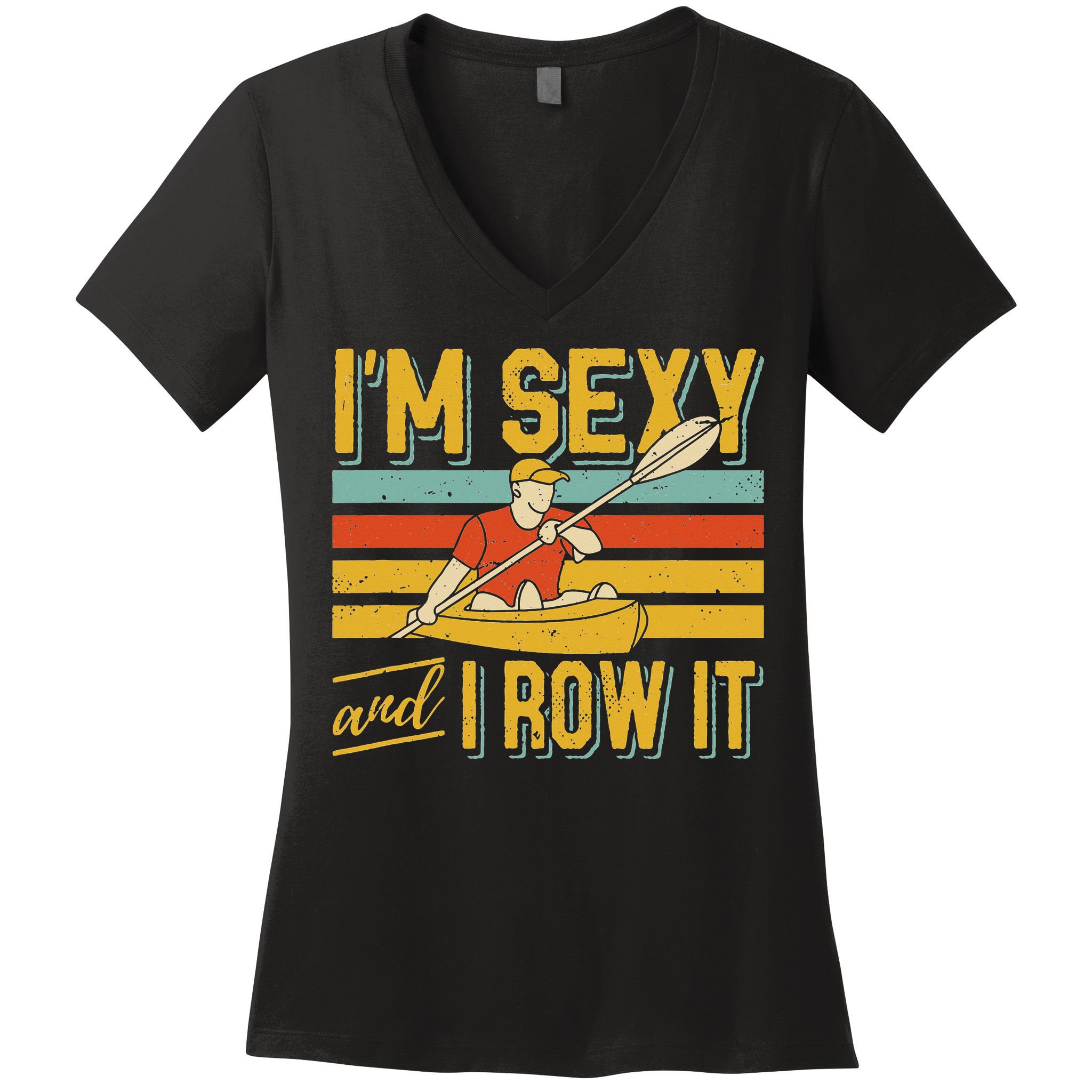 I'm Sexy And I Row It Canoeing Rowing Kayak Fishing Kayaking Women's V-Neck T-Shirt