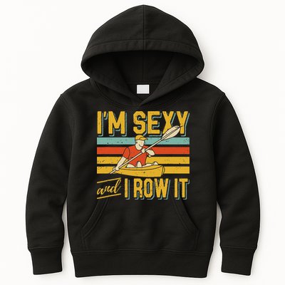 I'm Sexy And I Row It Canoeing Rowing Kayak Fishing Kayaking Kids Hoodie