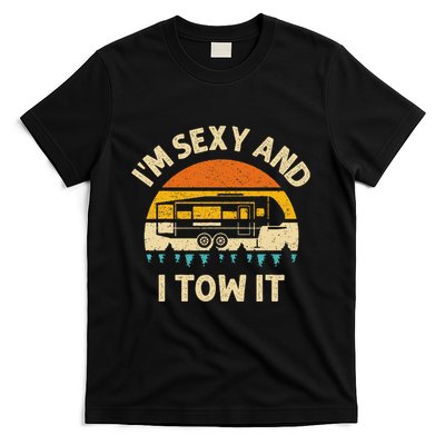 Im Sexy And I Tow It Camper Rv T-Shirt