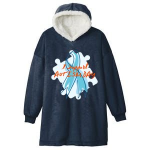 I Support Autism Awareness Day World Autism Awareness Day Cute Gift Hooded Wearable Blanket