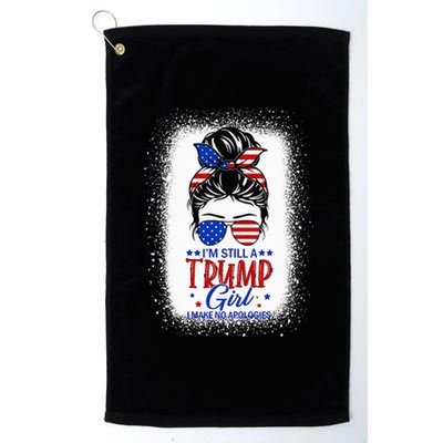 IM Still A Trump Girl I Make No Apologies Trump 2024 Platinum Collection Golf Towel