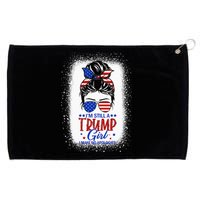 IM Still A Trump Girl I Make No Apologies Trump 2024 Grommeted Golf Towel