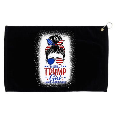 IM Still A Trump Girl I Make No Apologies Trump 2024 Grommeted Golf Towel