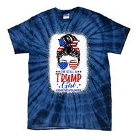 IM Still A Trump Girl I Make No Apologies Trump 2024 Wo Tie-Dye T-Shirt