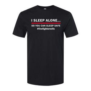 I Sleep Alone So You Can Sleep Safe Firefighters Wife Meaningful Gift Softstyle CVC T-Shirt