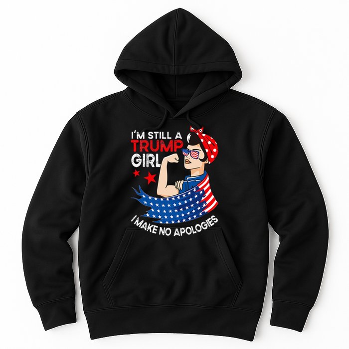 IM Still A Trump Girl I Make No Apologies Wo Trump 2024 Hoodie