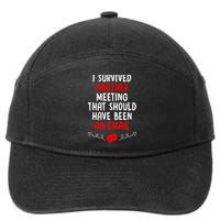 I Survived Another Meeting... Should Have Been An Email 7-Panel Snapback Hat