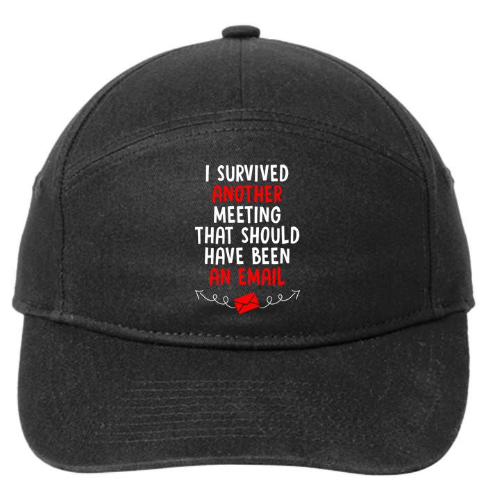 I Survived Another Meeting... Should Have Been An Email 7-Panel Snapback Hat