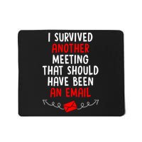 I Survived Another Meeting... Should Have Been An Email Mousepad