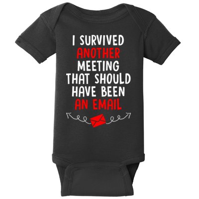 I Survived Another Meeting... Should Have Been An Email Baby Bodysuit