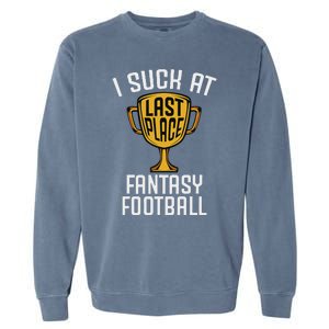 I Suck At Fantasy Football Last Place Loser Trophy Garment-Dyed Sweatshirt