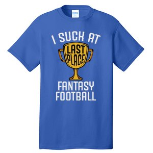 I Suck At Fantasy Football Last Place Loser Trophy Tall T-Shirt