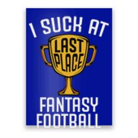 I Suck At Fantasy Football Last Place Loser Trophy Poster