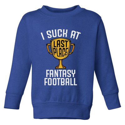 I Suck At Fantasy Football Last Place Loser Trophy Toddler Sweatshirt